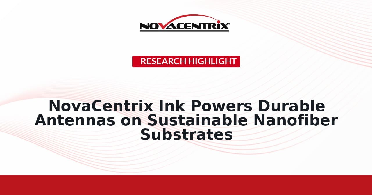 NovaCentrix Ink Powers Durable Antennas on Sustainable Nanofiber Substrates