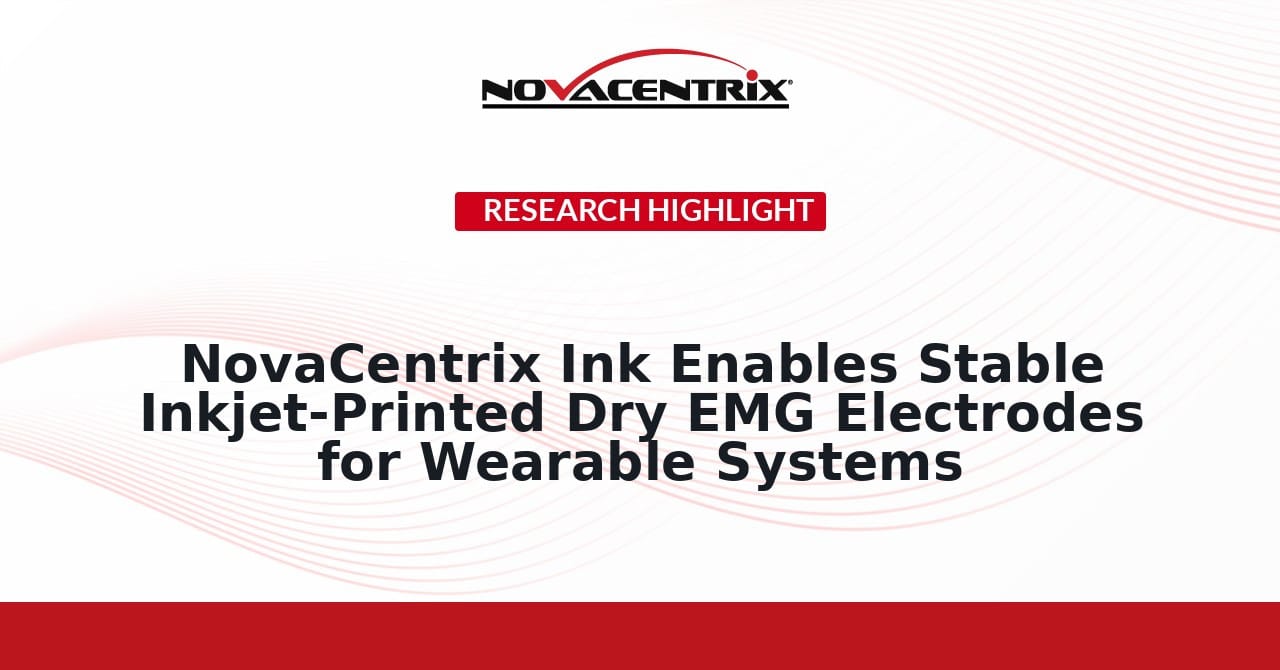 NovaCentrix Ink Enables Stable Inkjet-Printed Dry EMG Electrodes for Wearable Systems