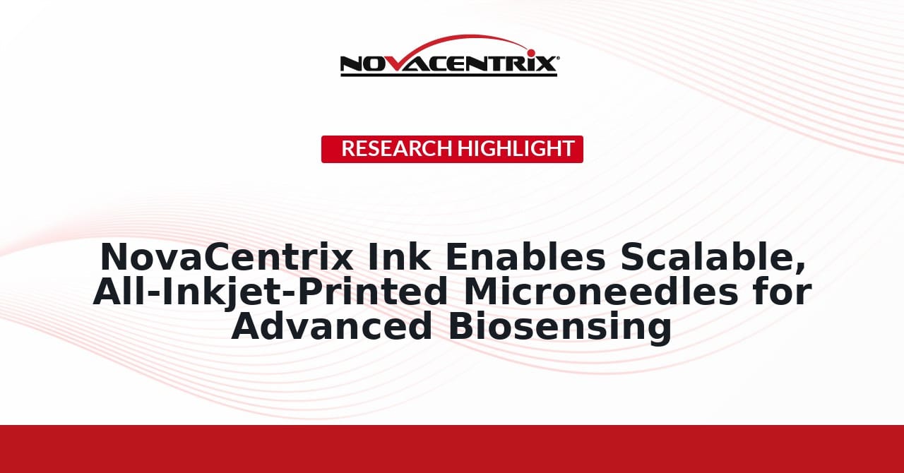 NovaCentrix Ink Enables Scalable, All-Inkjet-Printed Microneedles for Advanced Biosensing