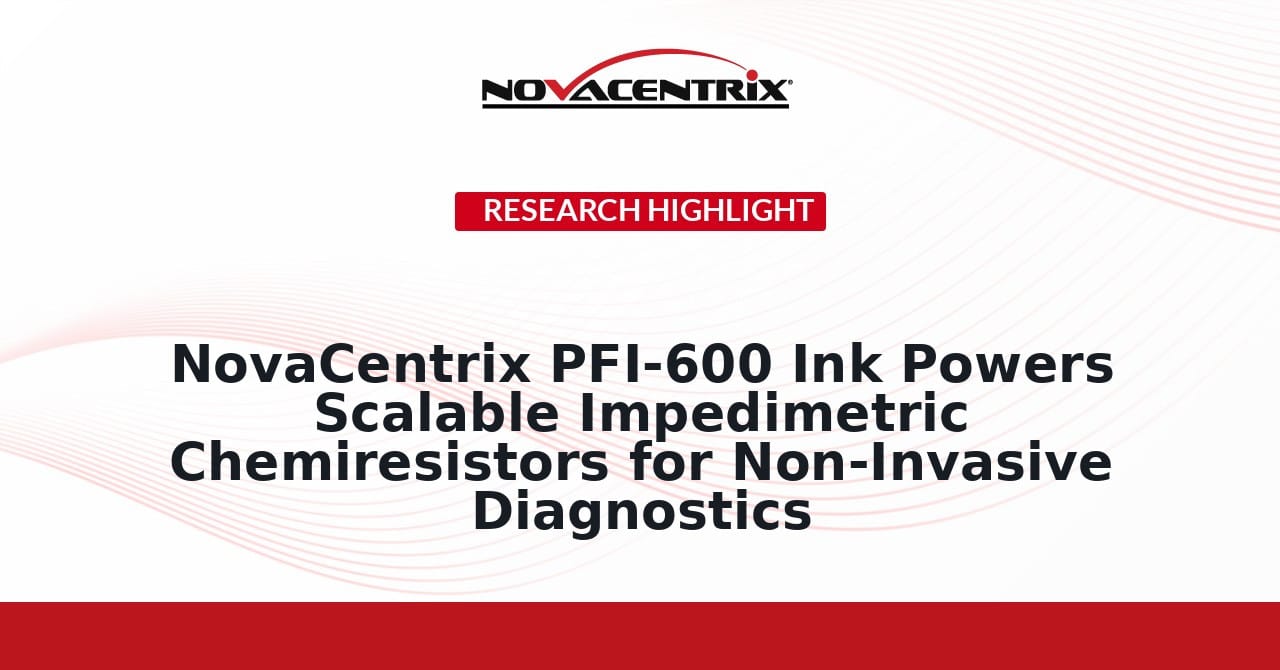 NovaCentrix PFI-600 Ink Powers Scalable Impedimetric Chemiresistors for Non-Invasive Diagnostics